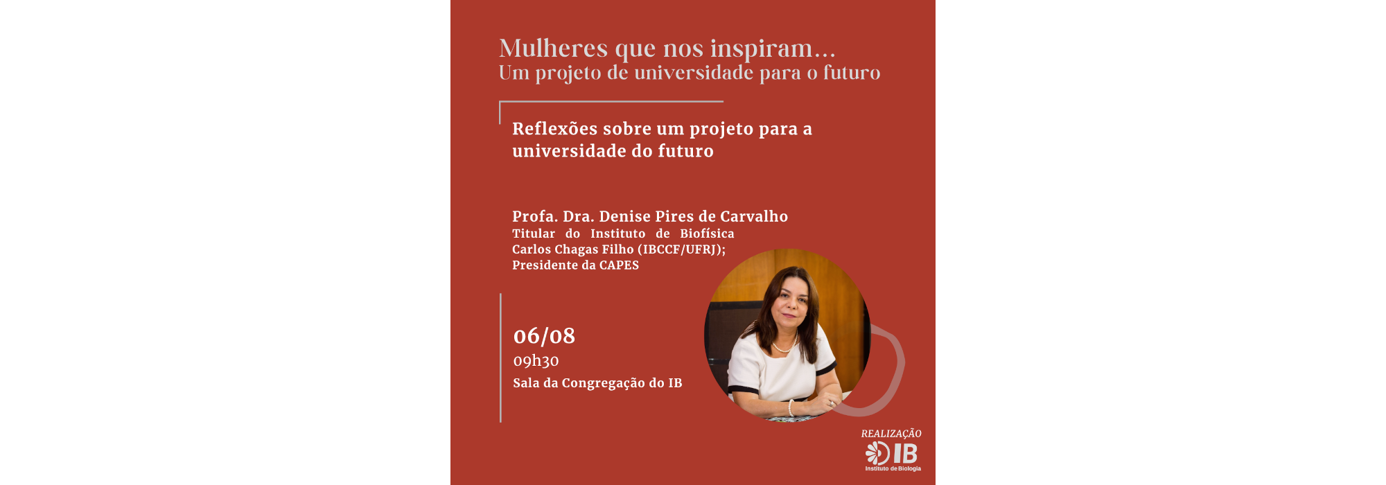 06.08, às 09h30 - Mulheres que nos inspiram... Profa. Dra. Denise Pires de Carvalho